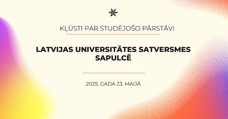 Kļūsti par studējošo pārstāvi Latvijas Universitātes Satversmes sapulcē!